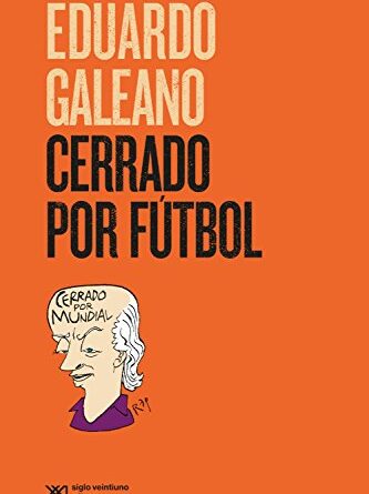Eudardo Galeano Cerrado por fútbol